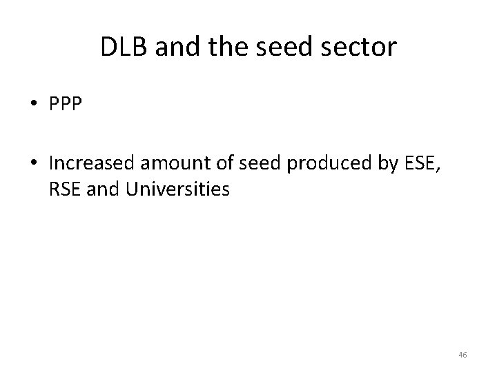 DLB and the seed sector • PPP • Increased amount of seed produced by