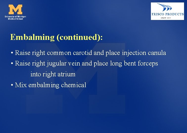 Embalming (continued): • Raise right common carotid and place injection canula • Raise right