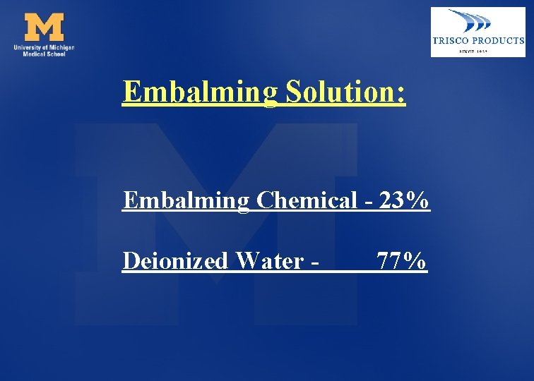 Embalming Solution: Embalming Chemical - 23% Deionized Water - 77% 