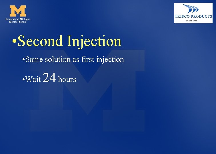  • Second Injection • Same solution as first injection • Wait 24 hours