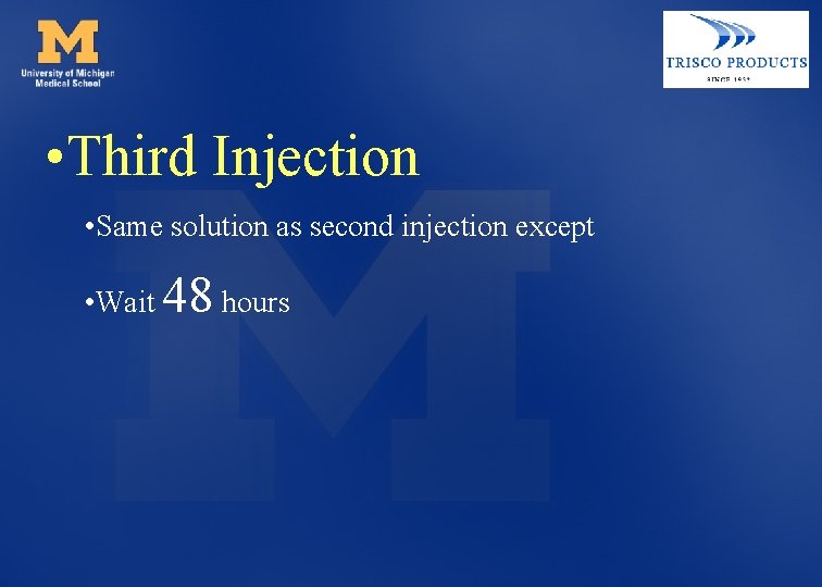  • Third Injection • Same solution as second injection except • Wait 48