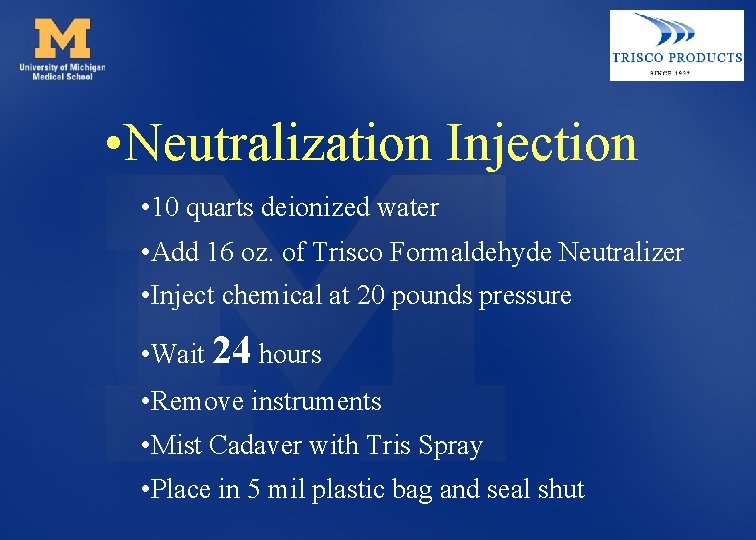  • Neutralization Injection • 10 quarts deionized water • Add 16 oz. of