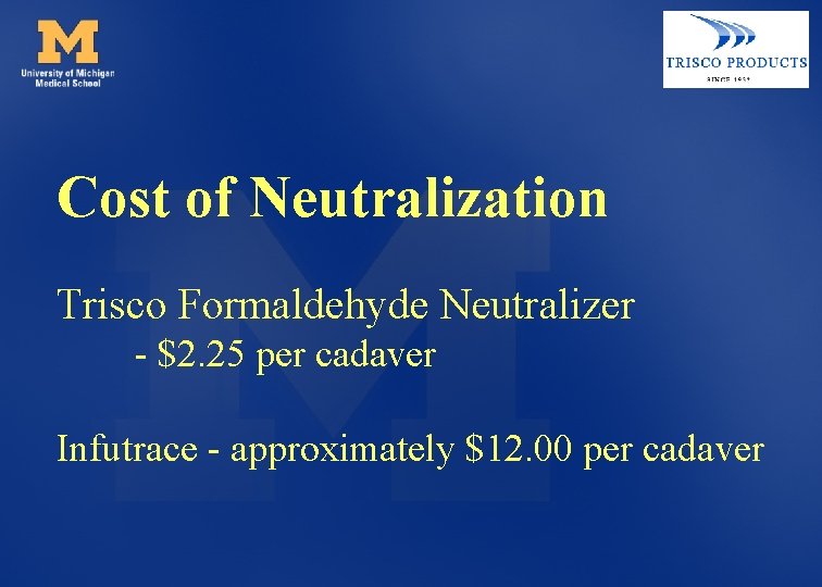 Cost of Neutralization Trisco Formaldehyde Neutralizer - $2. 25 per cadaver Infutrace - approximately