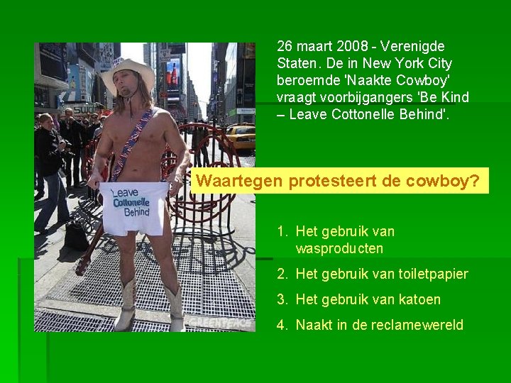 26 maart 2008 - Verenigde Staten. De in New York City beroemde 'Naakte Cowboy'