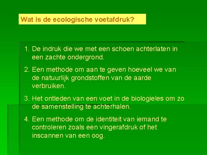 Wat is de ecologische voetafdruk? 1. De indruk die we met een schoen achterlaten