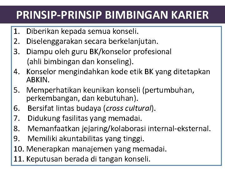 PRINSIP-PRINSIP BIMBINGAN KARIER 1. Diberikan kepada semua konseli. 2. Diselenggarakan secara berkelanjutan. 3. Diampu