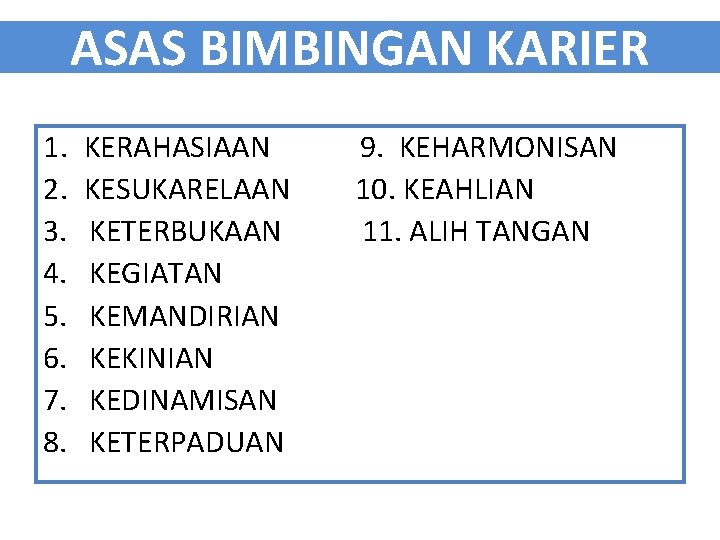 ASAS BIMBINGAN KARIER 1. 2. 3. 4. 5. 6. 7. 8. KERAHASIAAN KESUKARELAAN KETERBUKAAN