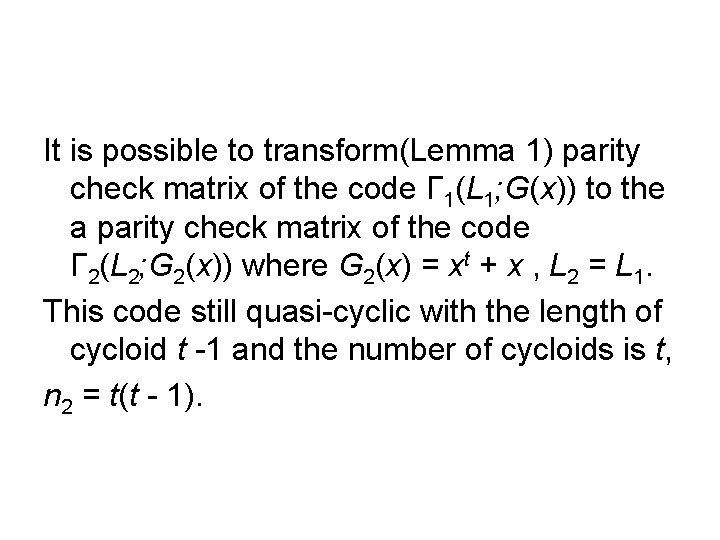 It is possible to transform(Lemma 1) parity check matrix of the code Г 1(L It is possible to transform(Lemma 1) parity check matrix of the code Г 1(L