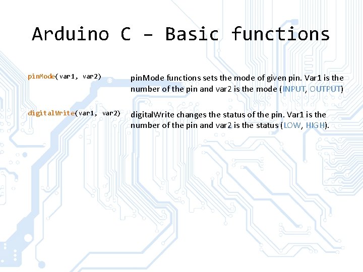 Arduino C – Basic functions pin. Mode(var 1, var 2) pin. Mode functions sets Arduino C – Basic functions pin. Mode(var 1, var 2) pin. Mode functions sets