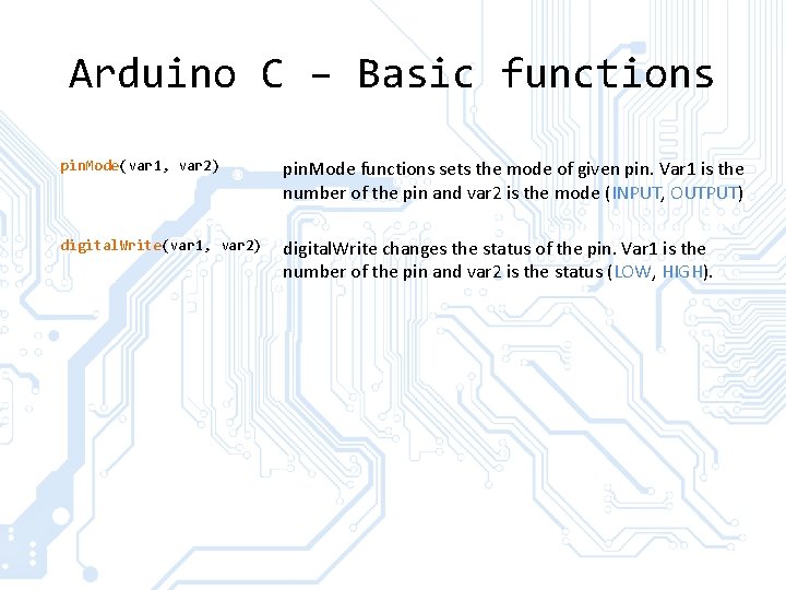 Arduino C – Basic functions pin. Mode(var 1, var 2) pin. Mode functions sets