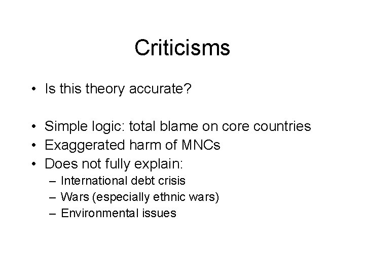 Criticisms • Is this theory accurate? • Simple logic: total blame on core countries