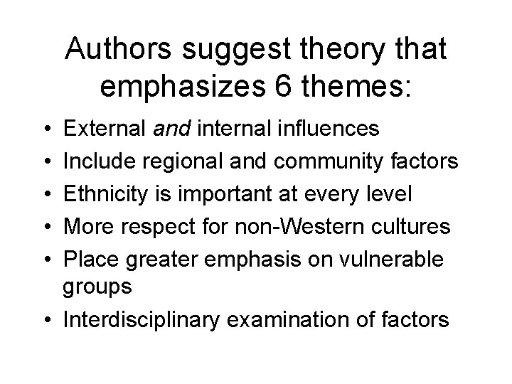 Authors suggest theory that emphasizes 6 themes: • • • External and internal influences