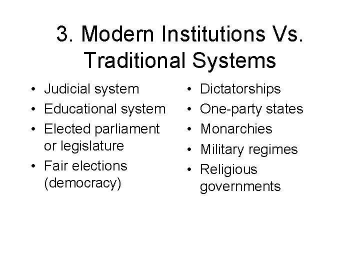 3. Modern Institutions Vs. Traditional Systems • Judicial system • Educational system • Elected