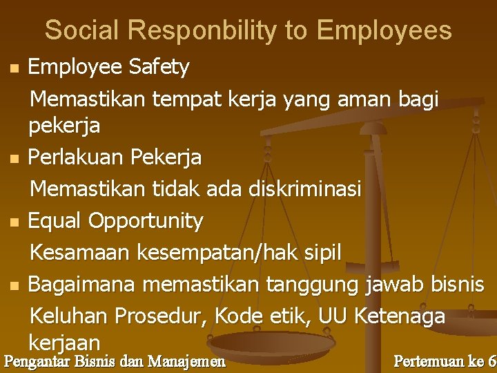 Social Responbility to Employees n n Employee Safety Memastikan tempat kerja yang aman bagi