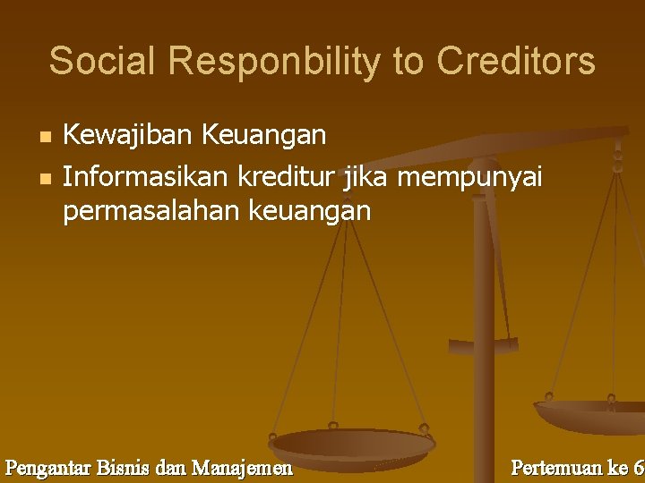 Social Responbility to Creditors n n Kewajiban Keuangan Informasikan kreditur jika mempunyai permasalahan keuangan