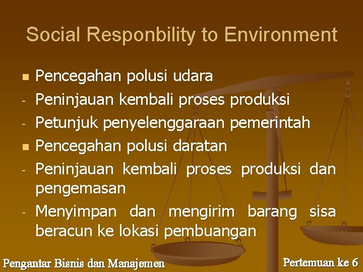 Social Responbility to Environment n n - - Pencegahan polusi udara Peninjauan kembali proses