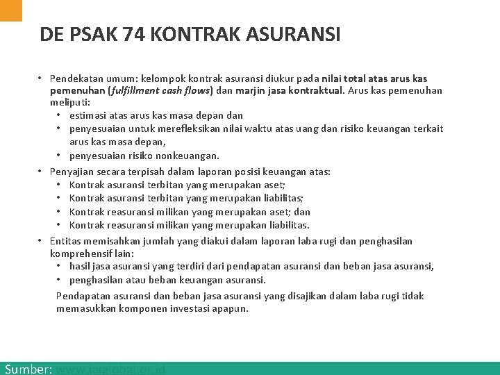 DE PSAK 74 KONTRAK ASURANSI • Pendekatan umum: kelompok kontrak asuransi diukur pada nilai