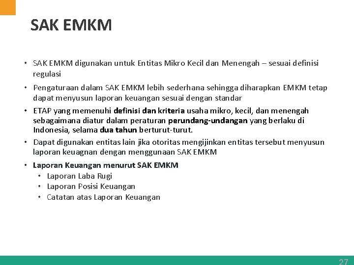 SAK EMKM • SAK EMKM digunakan untuk Entitas Mikro Kecil dan Menengah – sesuai