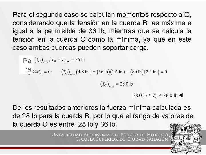 Para el segundo caso se calculan momentos respecto a O, considerando que la tensión