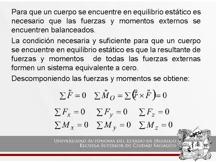 Para que un cuerpo se encuentre en equilibrio estático es necesario que las fuerzas