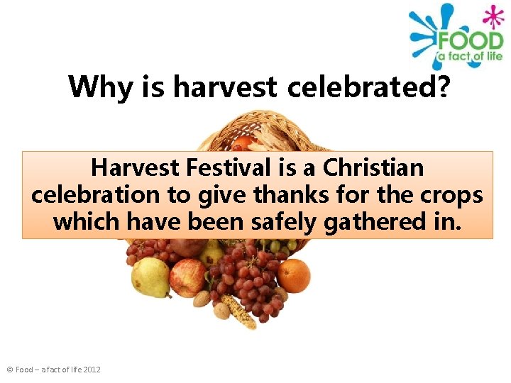 Why is harvest celebrated? Harvest Festival is a Christian celebration to give thanks for