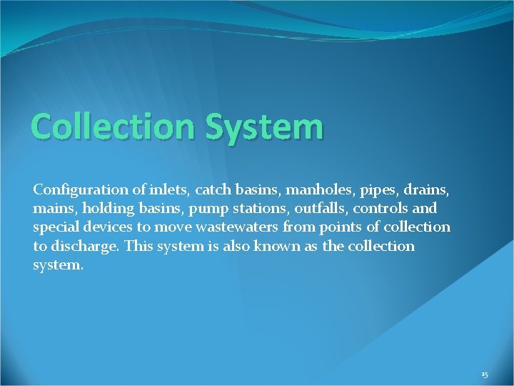 Collection System Configuration of inlets, catch basins, manholes, pipes, drains, mains, holding basins, pump