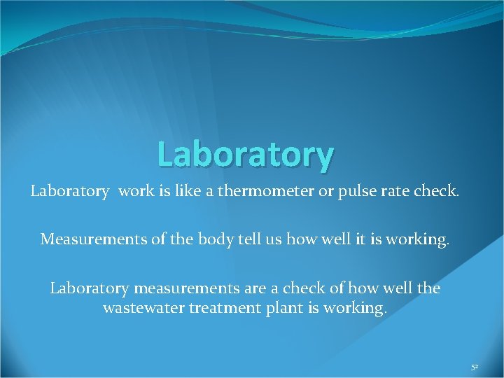 Laboratory work is like a thermometer or pulse rate check. Measurements of the body