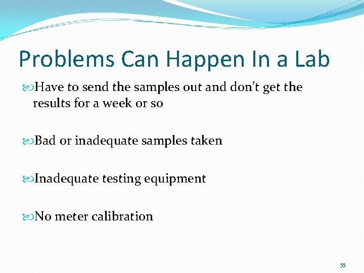 Problems Can Happen In a Lab Have to send the samples out and don’t