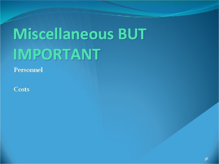 Miscellaneous BUT IMPORTANT Personnel Costs 58 
