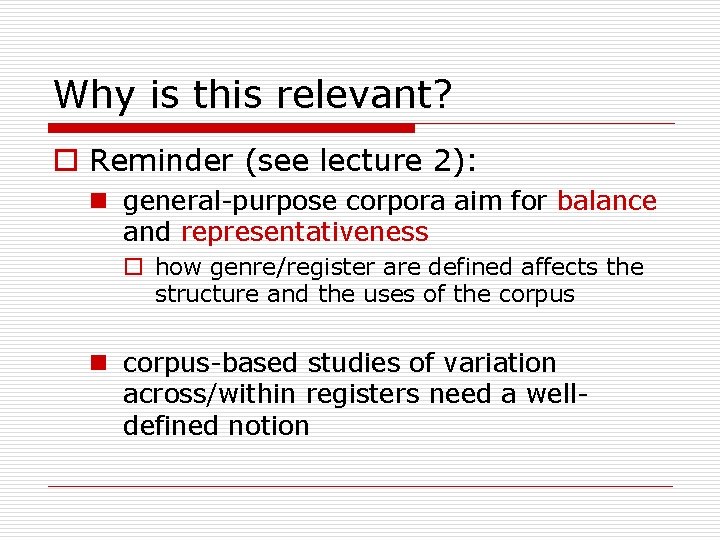 Why is this relevant? o Reminder (see lecture 2): n general-purpose corpora aim for