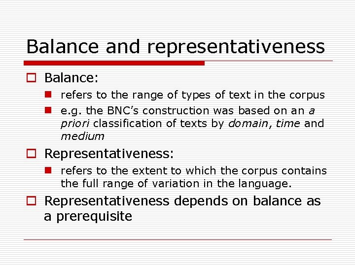 Balance and representativeness o Balance: n refers to the range of types of text