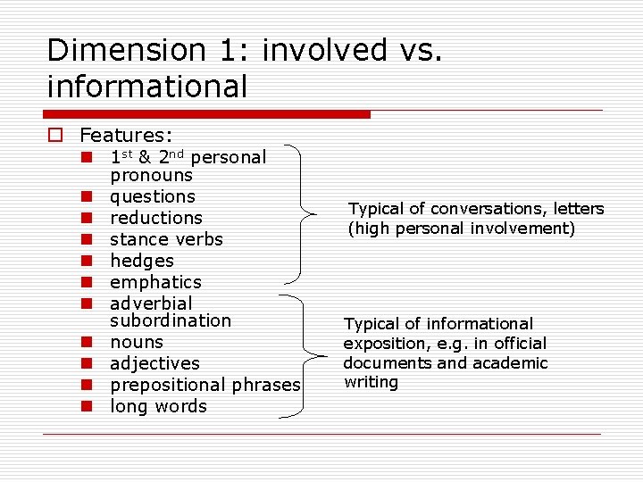 Dimension 1: involved vs. informational o Features: n 1 st & 2 nd personal