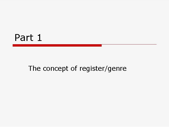 Part 1 The concept of register/genre 