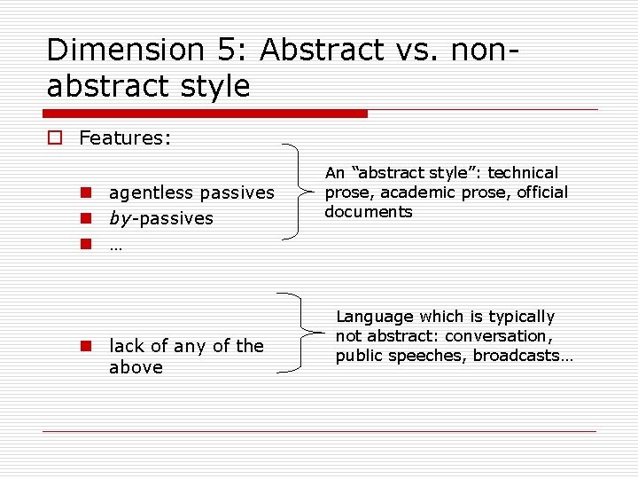 Dimension 5: Abstract vs. nonabstract style o Features: n agentless passives n by-passives n