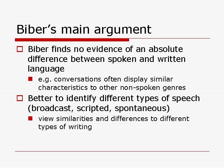 Biber’s main argument o Biber finds no evidence of an absolute difference between spoken