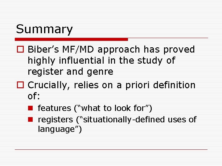 Summary o Biber’s MF/MD approach has proved highly influential in the study of register
