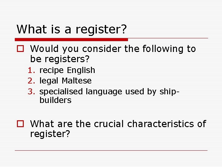 What is a register? o Would you consider the following to be registers? 1.