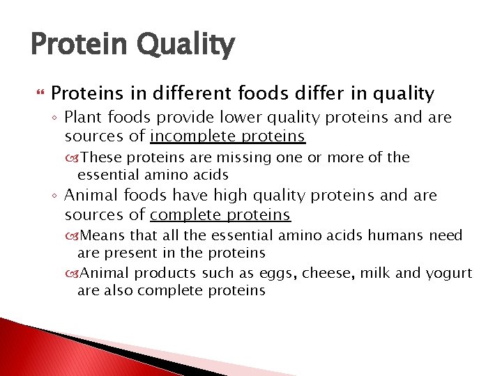 Protein Quality Proteins in different foods differ in quality ◦ Plant foods provide lower