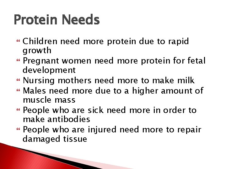 Protein Needs Children need more protein due to rapid growth Pregnant women need more