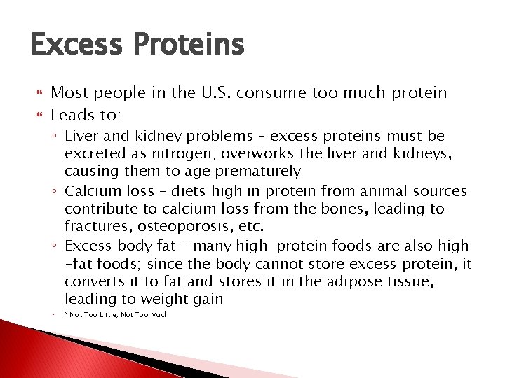 Excess Proteins Most people in the U. S. consume too much protein Leads to: