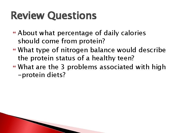 Review Questions About what percentage of daily calories should come from protein? What type