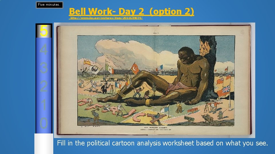Five minutes. Bell Work- Day 2 (option 2) http: //www. loc. gov/pictures/item/2011649074/ 5 4