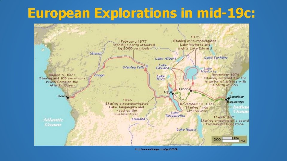 European Explorations in mid-19 c: “The Scramble for Africa” http: //www. slidego. com/go/10508 