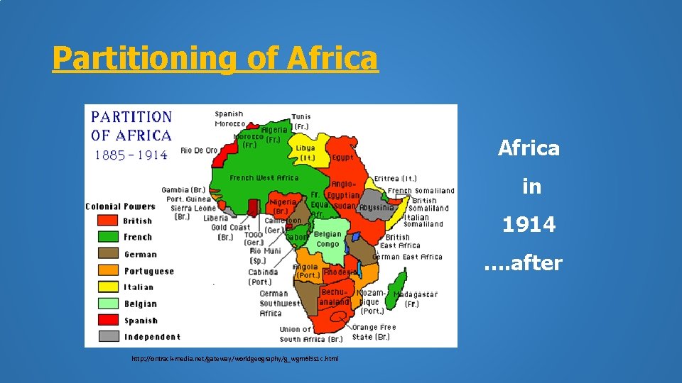 Partitioning of Africa in 1914 …. after http: //ontrack-media. net/gateway/worldgeography/g_wgm 6 l 5 s