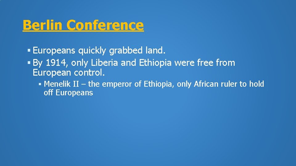 Berlin Conference Europeans quickly grabbed land. By 1914, only Liberia and Ethiopia were free