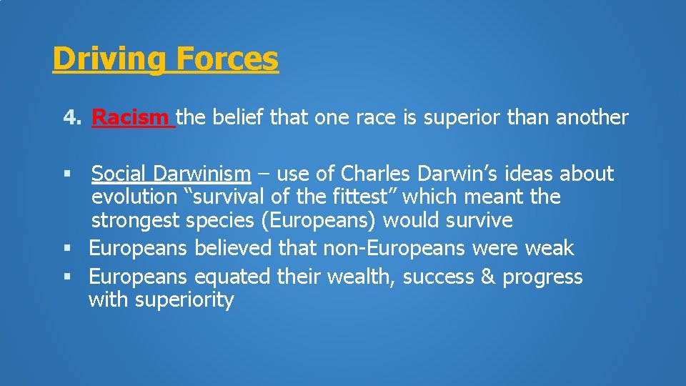 Driving Forces 4. Racism the belief that one race is superior than another Social