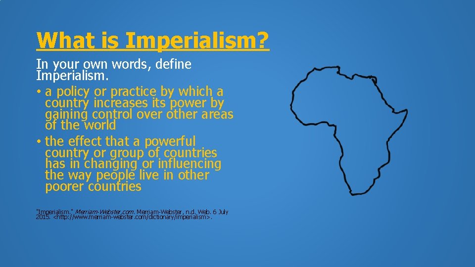 What is Imperialism? In your own words, define Imperialism. • a policy or practice