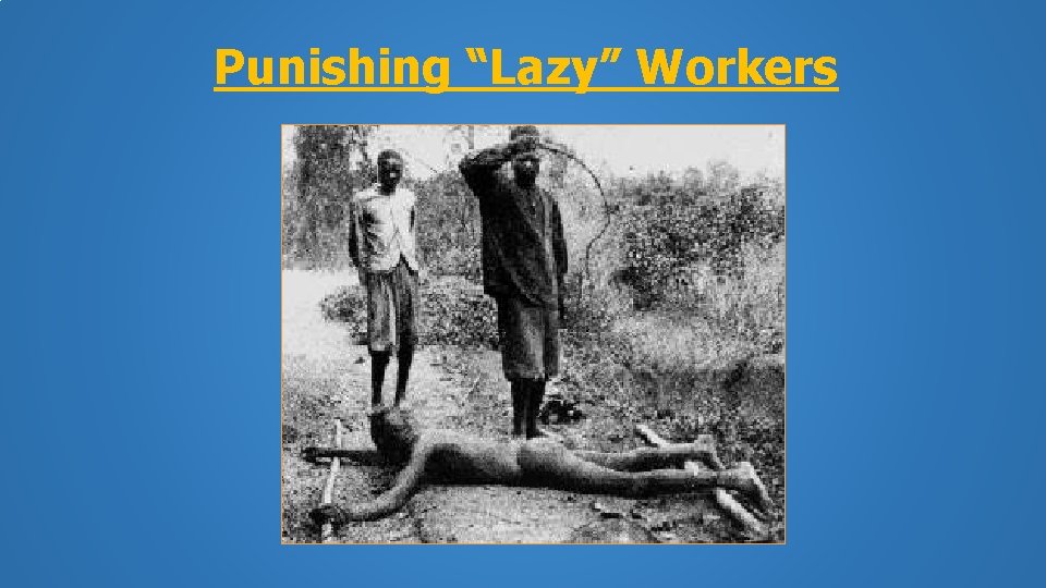 Punishing “Lazy” Workers 