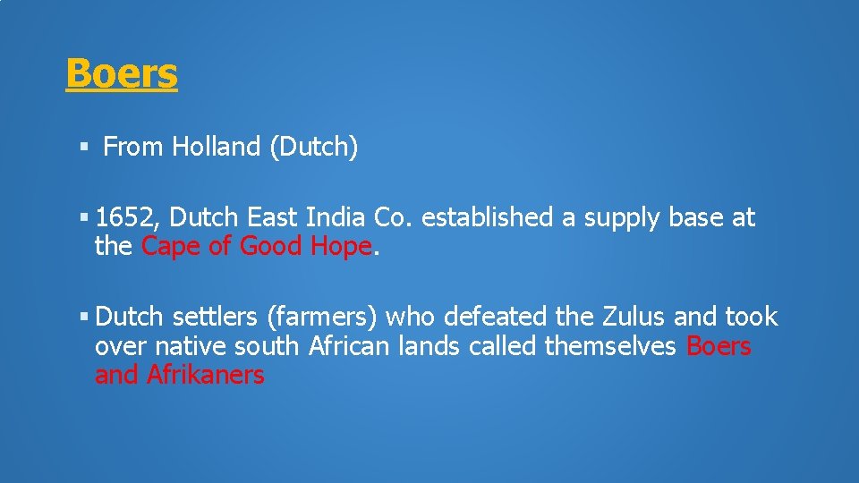 Boers From Holland (Dutch) 1652, Dutch East India Co. established a supply base at