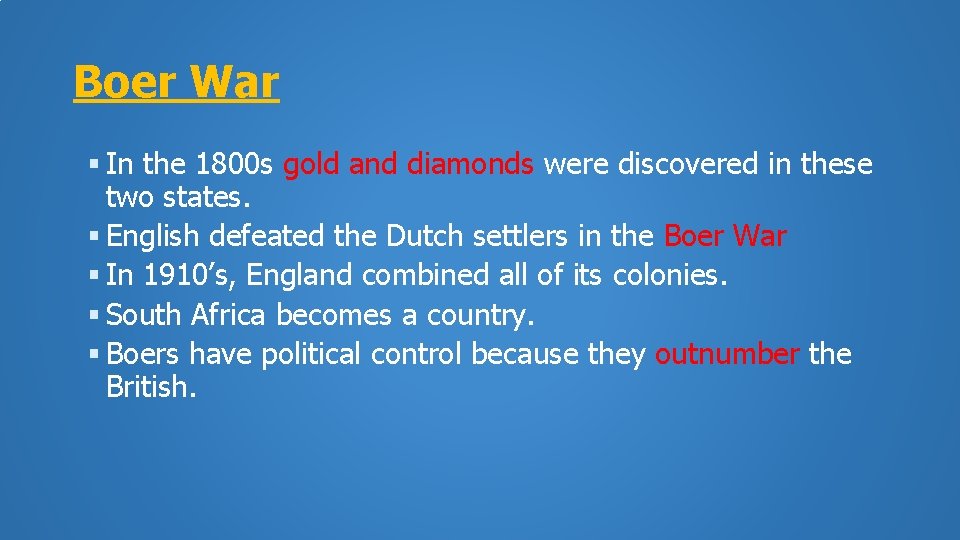 Boer War In the 1800 s gold and diamonds were discovered in these two